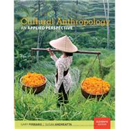 Cultural Anthropology: An Applied Perspective by Gary Ferraro; Susan Andreatta, 9781337514927