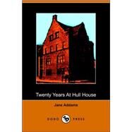 Twenty Years at Hull-House : With Autobiographical Notes by ADDAMS JANE, 9781406504927