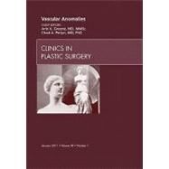 Vascular Anomalies: An Issue of Clinics in Plastic Surgery by Greene, Arin K, 9781455704927