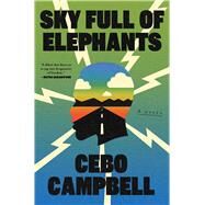 Sky Full of Elephants A Novel by Campbell, Cebo, 9781668034927