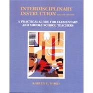 Interdisciplinary Instruction : A Practical Guide for Elementary and Middle School Teachers by Wood, Karlyn E., 9780130144928