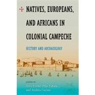 Natives, Europeans, and Africans in Colonial Campeche by Tiesler, Vera, 9780813034928