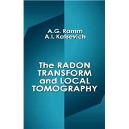 The Radon Transform and Local Tomography by Ramm; Alexander G., 9780849394928
