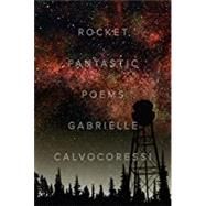 Rocket Fantastic by Calvocoressi, Gabrielle, 9780892554928