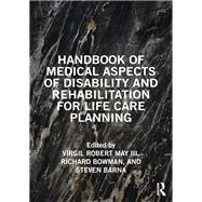 Handbook of Medical Aspects of Disability and Rehabilitation for Life Care Planning by Virgil Robert May III, 9781032414928