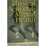 Physical Activity And Mental Health by Morgan,William P., 9781138994928