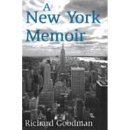 A New York Memoir by Goodman,Richard, 9781412814928