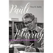 Pauli Murray by Saxby, Troy R., 9781469654928
