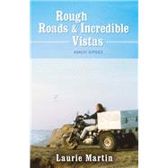 Rough Roads and Incredible Vistas Harley Gypsies by Martin, Laurie, 9781483584928