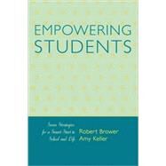 Empowering Students Seven Strategies for a Smart Start in School and Life by Brower, Robert; Keller, Amy, 9781578864928