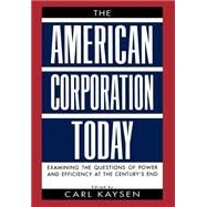 The American Corporation Today by Kaysen, Carl, 9780195104929