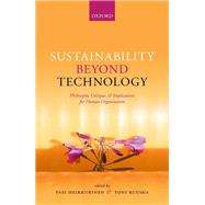 Sustainability Beyond Technology Philosophy, Critique, and Implications for Human Organization by Heikkurinen, Pasi; Ruuska, Toni, 9780198864929