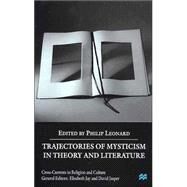 Trajectories of Mysticism in Theory and Literature by Leonard, Philip, 9780312224929