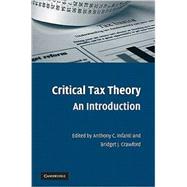Critical Tax Theory: An Introduction by Edited by Anthony C. Infanti , Bridget J. Crawford, 9780521734929