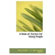 A Book of Stories for Young People by Howitt, S. C. Hall Cowden Clarke Mary, 9780554884929