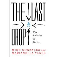 The Last Drop by Gonzalez, Mike; Yanes, Marianella, 9780745334929