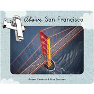Above San Francisco by Cameron, Robert; Gruener, Nina, 9780918684929