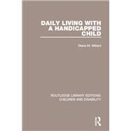 Daily Living with a Handicapped Child by Millard; Diana M., 9781138124929