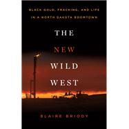 The New Wild West by Briody, Blaire, 9781250064929