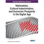 Nationalism, Cultural Indoctrination, and Economic Prosperity in the Digital Age by Christiansen, Bryan; Koeman, Joyce, 9781466674929