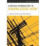 A Critical Introduction to Knowledge-how by Carter, J. Adam; Poston, Ted, 9781472514929