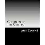 Children of the Ghetto by Zangwill, Israel, 9781502824929