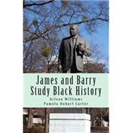 James and Barry Study Black History by Williams, Arleen; Carter, Pamela Hobart, 9781507634929