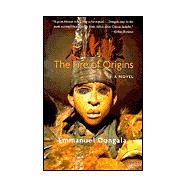 The Fire of Origins A Novel by Dongala, Emmanuel, 9781556524929