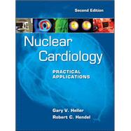 Nuclear Cardiology: Practical Applications, Second Edition by Heller, Gary; Hendel, Robert, 9780071624930