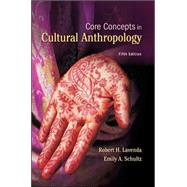 Core Concepts in Cultural Anthropology by Lavenda, Robert; Schultz, Emily, 9780078034930