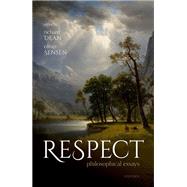 Respect Philosophical Essays by Dean, Richard; Sensen, Oliver, 9780198824930