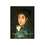 Goya : Images of Women by Edited by Janis A. Tomlinson; With contributions by Francisco Calvo Serraller, A, 9780300094930