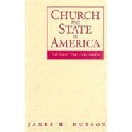 Church and State in America: The First Two Centuries by James H. Hutson, 9780521864930
