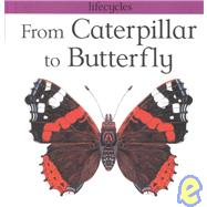 From Caterpillar to Butterfly by Legg, Gerald; Scrace, Carolyn; Salariya, David, 9780531144930