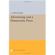 Advertising and a Democratic Press by Baker, C. Edwin, 9780691604930