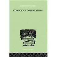 Conscious Orientation: A Study of Personality Types in Relation to Neurosis and Psychosis by Van Der Hoop, J H, 9781138874930