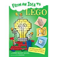 From an Idea to Lego by Sichol, Lowey Bundy; Jennings, C. S., 9781328954930