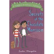 Secrets at the Chocolate Mansion by Margolis, Leslie, 9781619634930