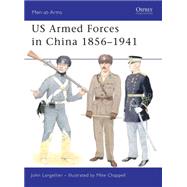 US Armed Forces in China 18561941 by Langellier, John; Chappell, Mike, 9781846034930