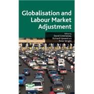 Titled Globalisation and Labour Market Adjustment by Greenaway, David; Upward, Richard; Wright, Peter, 9780230004931