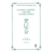 Fathers, Families and the Outside World by Wilce, Gillian; Richards, Val, 9780367104931