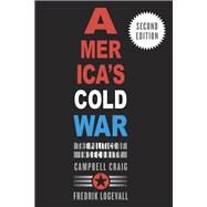 Americas Cold War by Craig, Campbell; Logevall, Fredrik, 9780674244931