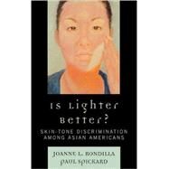 Is Lighter Better? Skin-Tone Discrimination among Asian Americans by Rondilla, Joanne L.; Spickard, Paul, 9780742554931