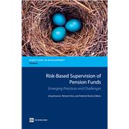 Risk-Based Supervision of Pension Funds : Emerging Practices and Challenges by Brunner, Greg; Hinz, Richard; Rocha, Roberto, 9780821374931
