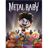 Metal Baby by Martin, Stephen W.; Scott, Brandon James, 9781665924931