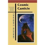 Cosmic Canticle by Cardenal, Ernesto, 9781880684931