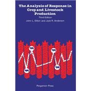 The Analysis of Response in Crop and Livestock Production by Dillon, John L.; Anderson, Jock R., 9780080374932