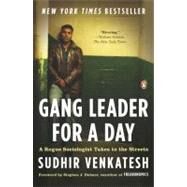 Gang Leader for a Day : A Rogue Sociologist Takes to the Streets by Venkatesh, Sudhir, 9780143114932