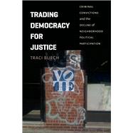 Trading Democracy for Justice by Burch, Traci, 9780226064932