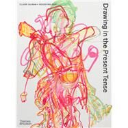 Drawing in the Present Tense by Gilman, Claire; Malbert, Roger, 9780500294932